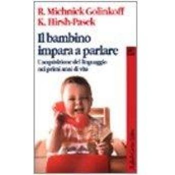 Il bambino impara a parlare. L'acquisizione del linguaggio nei primi anni di vita