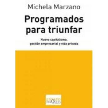 Programados para triunfar: Nuevo capitalismo, gestión empresarial y vida privada (Tapa blanda).