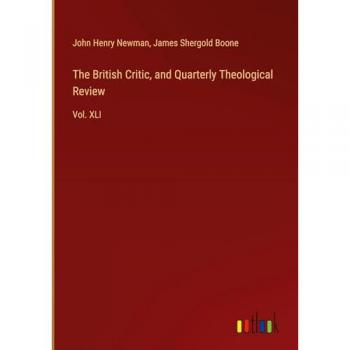 The British Critic, and Quarterly Theological Review: Vol. XLI