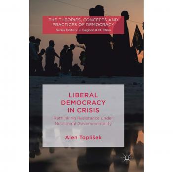 Liberal Democracy in Crisis: Rethinking Resistance under Neoliberal Governmentality