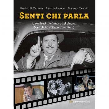 Senti chi parla. Le 101 frasi più famose del cinema (e chi le ha dette veramente...). Ediz. illustrata