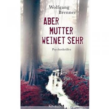 Aber Mutter weinet sehr: Psychothriller