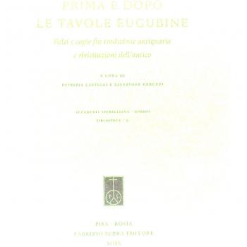 Prima e dopo le tavole eugubine. Falsi e copie fra tradizione antiquaria e rivisitazioni dell'antico