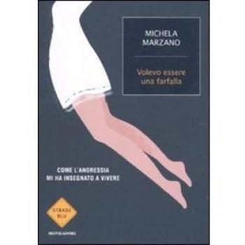 Volevo essere una farfalla. Come l'anoressia mi ha insegnato a vivere