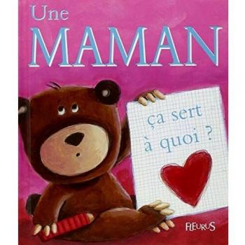 Une maman Ã§a sert Ã  quoi