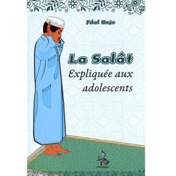 La Salât : La prière expliquée aux adolescents