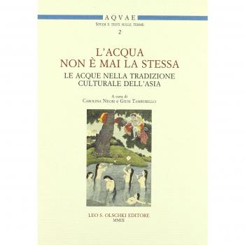 Â«L'acqua non Ã¨ mai la stessaÂ». Le acque nella tradizione culturale dell'Asia. Atti del Seminario