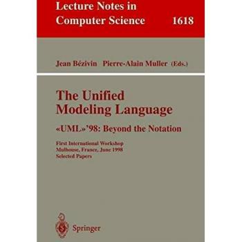 The Unified Modeling Language. <<UML>>'98: Beyond the Notation: First International Workshop, Mulhouse, France, June 3-4, 1998, Selected Papers