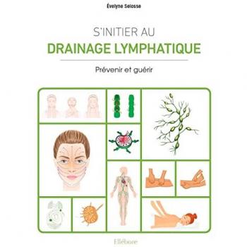 S'initier au drainage lymphatique : prévenir et guérir