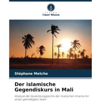 Metche, Stéphane: Der islamische Gegendiskurs in Mali