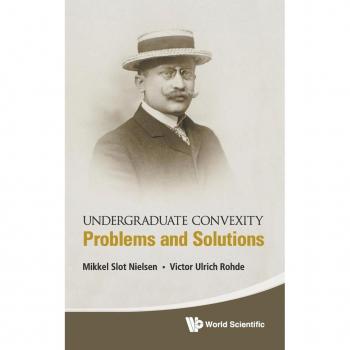 Undergraduate Convexity: Problems And Solutions