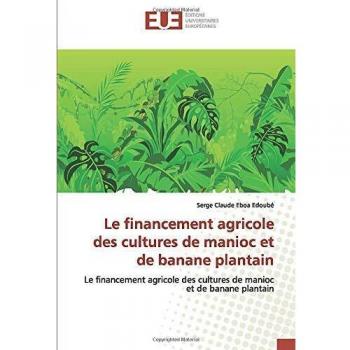 Le financement agricole des cultures de manioc et de banane plantain: Le financement agricole des cultures de manioc et de banane plantain