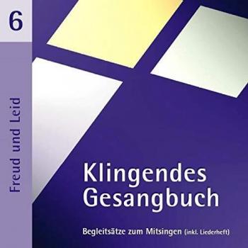 Klingendes Gesangbuch 6. Freud Und Leid