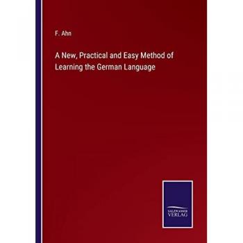 A New, Practical and Easy Method of Learning the German Language