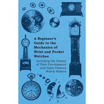 A Beginner's Guide to the Mechanics of Wrist and Pocket Watches