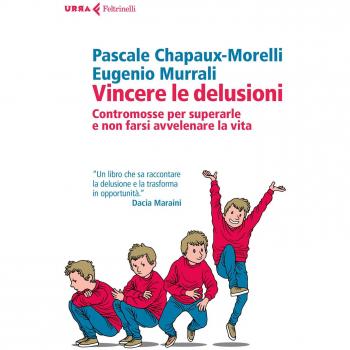Vincere le delusioni. Contromosse per superarle e non farsi avvelenare la vita
