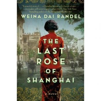 The Last Rose of Shanghai by Weina Dai Randel