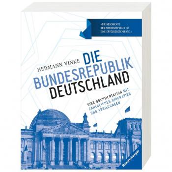 Die Bundesrepublik Deutschland: Eine Dokumentation mit zahlreichen Biografien und Abbildungen