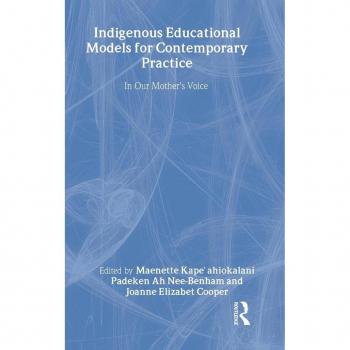 Indigenous Educational Models for Contemporary Practice, Sociocultural, Political, and Historical Studies in Education Series