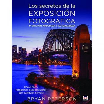 Los secretos de la exposición fotográfica (4ª Edicion ampliada y actualizada)