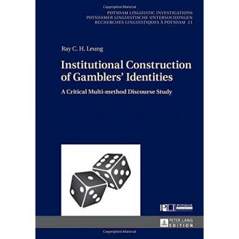 Institutional Construction of Gamblers’ Identities: A Critical Multi-method Discourse Study