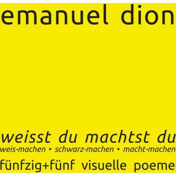 weisst du machtst du: weis-machen, schwarz-machen, macht-machen: fünfzig+fünf visuelle poeme