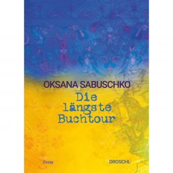 Sabuschko, Oksana: Die längste Buchtour