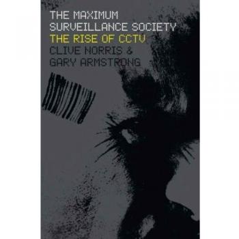 Maximum Surveillance Society: The Rise of CCTV