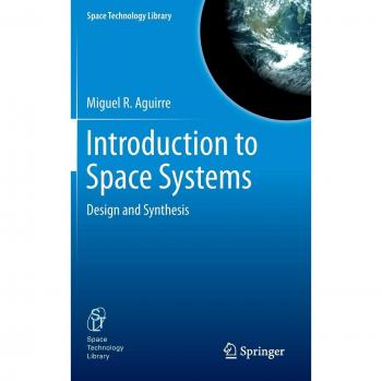 Aguirre, Miguel A.: Introduction to Space Systems