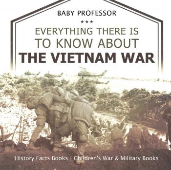 Baby: Everything There Is to Know about the Vietnam War