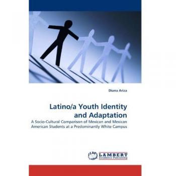 Latino/a Youth Identity and Adaptation: A Socio-Cultural Comparison of Mexican and Mexican American Students at a Predominantly White Campus