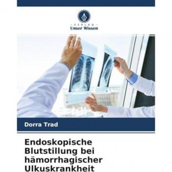 Endoskopische Blutstillung bei hämorrhagischer Ulkuskrankheit