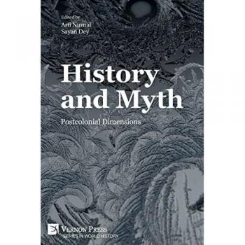 History and Myth: Postcolonial Dimensions (World History)