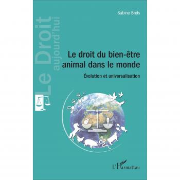 Le droit du bien-être animal dans le monde: Évolution Et Universalisation