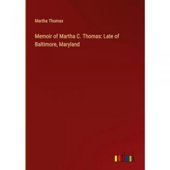 Memoir of Martha C. Thomas: Late of Baltimore, Maryland