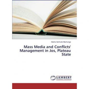 Mass Media and Conflicts' Management in Jos, Plateau State