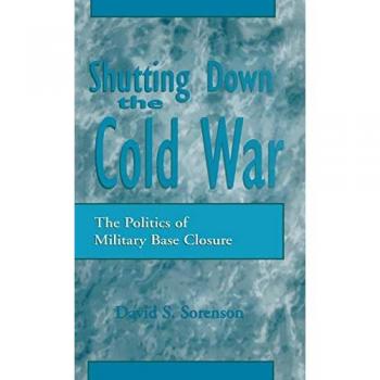 Sorenson, David S.: Shutting down the Cold War