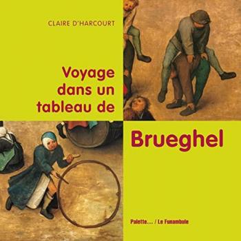 Harcourt, Claire d' Voyage Dans Un Tableau De Brueghel