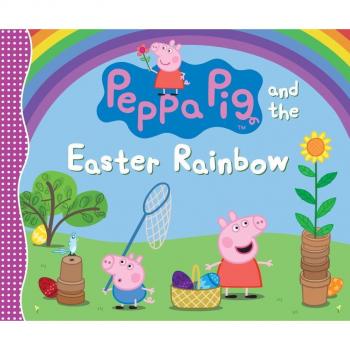 Peppa Pig and the Easter Rainbow by Candlewick Press