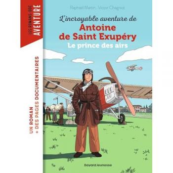 L'incroyable destin d'Antoine de Saint-Exupéry, le prince des airs