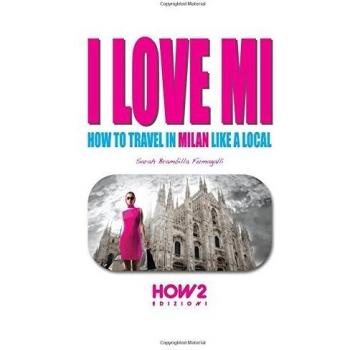 I love MI. How to travel in Milan like a local