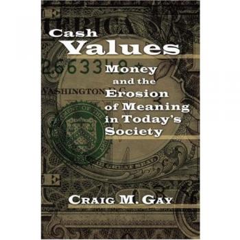 Cash Values: Money and the Erosion of Meaning in Today's Society