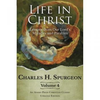 Spurgeon, Charles H.: Life in Christ Vol 4