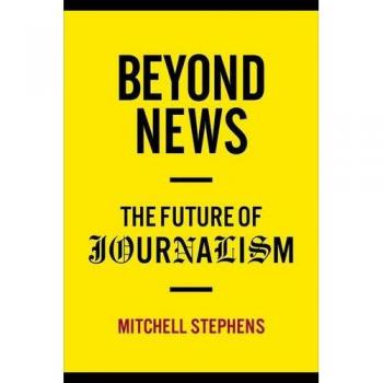 Beyond News: The Future of Journalism