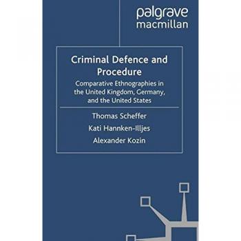 Criminal defence and procedure comparative ethnographies in the united kingdom germany and the united states