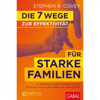 Die 7 Wege zur Effektivität für starke Familien (Dein Leben)