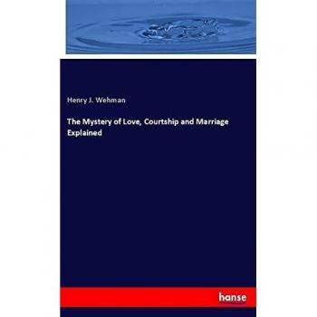 The Mystery of Love Courtship and Marriage Explained