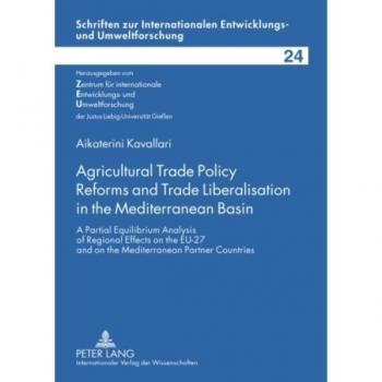 Agricultural Trade Policy Reforms and Trade Liberalisation in the Mediterranean Basin, Schriften Zur Internationalen Entwicklungs