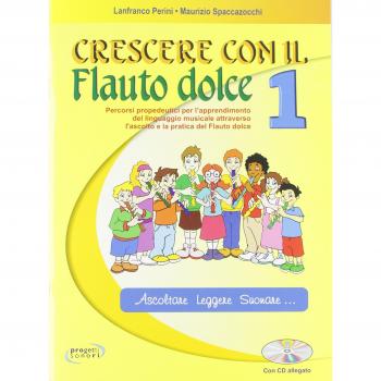 Crescere con il flauto dolce. Per la Scuola elementare (Vol. 1)