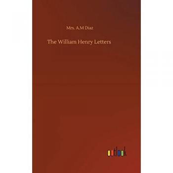 Diaz, A. M: The William Henry Letters